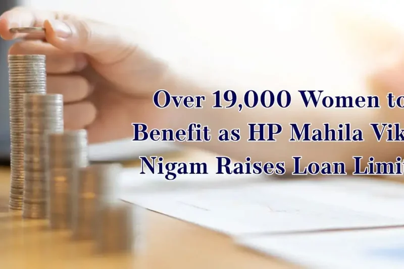 Over 19,000 Women to Benefit as HP Mahila Vikas Nigam Raises Loan Limits